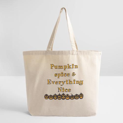 Pumpkin spice& everything nice - Eco-Friendly Cotton Tote