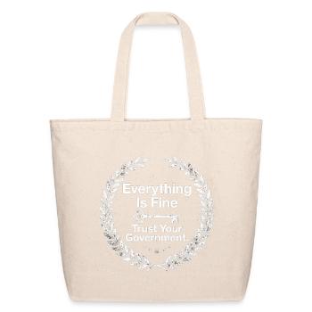 Everything Is Fine Trust Your Government  - Eco-Friendly Cotton Tote - natural - Front