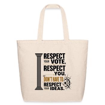 I Respect YOU and your VOTE, your IDEAS maybe not - Eco-Friendly Cotton Tote - natural - Front