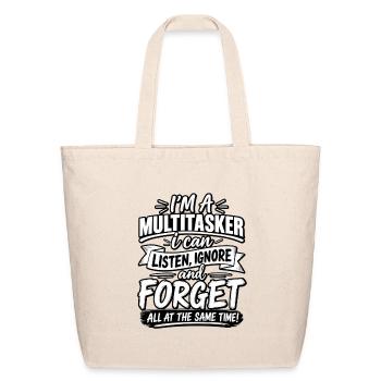 Q  I'M A MULTITASKER i can LISTEN, IGNORE and FORG - Eco-Friendly Cotton Tote - natural - Front