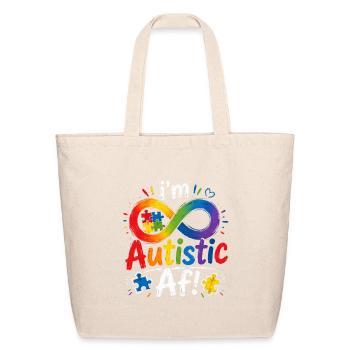 I'm Autistic AF! Autism Awareness Funny Autistic  - Eco-Friendly Cotton Tote - natural - Front