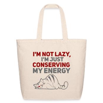 I’m Not Lazy – I’m Just Conserving My Energy - Eco-Friendly Cotton Tote - natural - Front