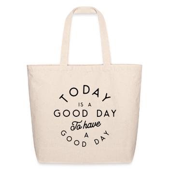 Today is a good day to have a good day - Eco-Friendly Cotton Tote - natural - Front