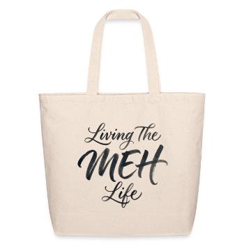 Sarcasm Living The Meh Life Funny Women's - Eco-Friendly Cotton Tote - natural - Front