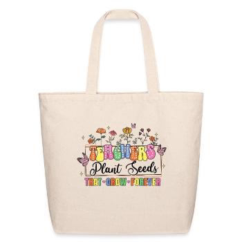 Teachers Plant Seeds That Grow Forever - Eco-Friendly Cotton Tote - natural - Front