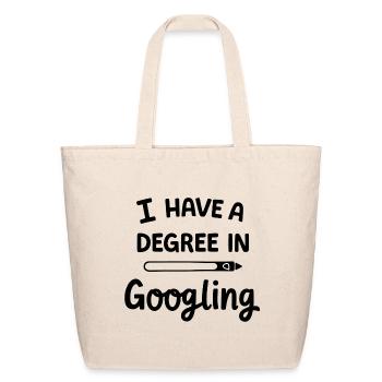 I Have a Degree in Googling - Eco-Friendly Cotton Tote - natural - Front