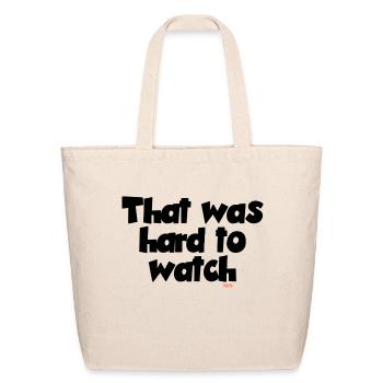 That was Hard to Watch - Funny Quotes - Eco-Friendly Cotton Tote - natural - Front