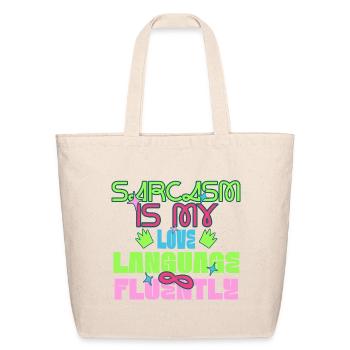 Sarcasm Is My Language Fluently Neon - Eco-Friendly Cotton Tote - natural - Front