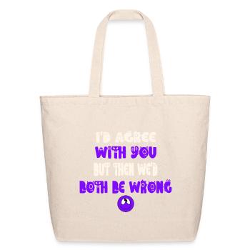 We'd Both Be Wrong Typography - Eco-Friendly Cotton Tote - natural - Front