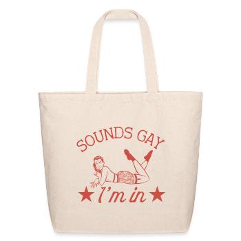 Sounds Gay I'm In - Eco-Friendly Cotton Tote - natural - Front