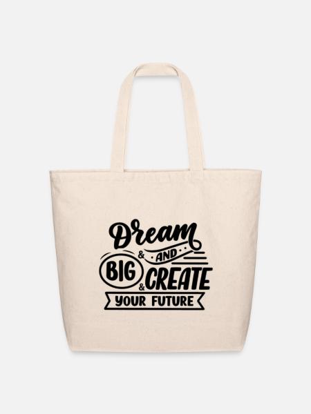Dream Big Create Your Future - Eco-Friendly Cotton Tote - natural