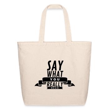 Say What You Mean | Authentic Bold Quote - Eco-Friendly Cotton Tote - natural - Front