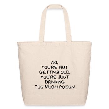 Not Getting Old Just Drinking Poison Sober Tee - Eco-Friendly Cotton Tote - natural - Front