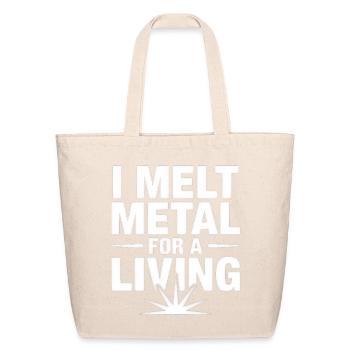 Melt Metal for a Living - Eco-Friendly Cotton Tote - natural - Front