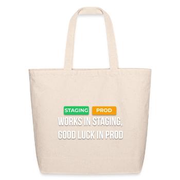 Works In Staging Good Luck In Prod Dev T-Shirt - Eco-Friendly Cotton Tote - natural - Front