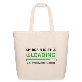 Morning Coffee My Brain Is Still Loading Humor - Eco-Friendly Cotton Tote - natural - Front