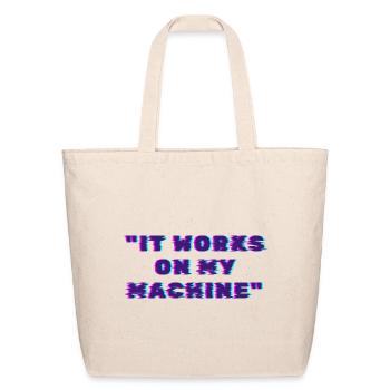 It Works On My Machine Developer Humor - Eco-Friendly Cotton Tote - natural - Front