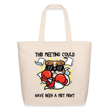 This Meeting Could Have Been A Fist Fight - Eco-Friendly Cotton Tote - natural - Front