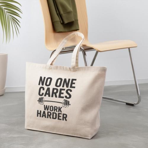 No One Cares, Work Harder – Gritty Motivational - Eco-Friendly Cotton Tote