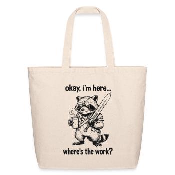 Okay I'm Here Where's The Work Funny Retro Raccoon - Eco-Friendly Cotton Tote - natural - Front