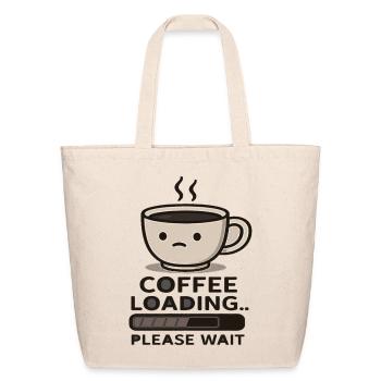 Coffee Loading Please Wait Funny Coffee Design - Eco-Friendly Cotton Tote - natural - Front