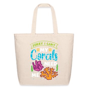 Sorry I Can't My Corals Need Me Funny Design - Eco-Friendly Cotton Tote - natural - Front
