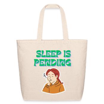 Sleep Is Pending Tee - Eco-Friendly Cotton Tote - natural - Front