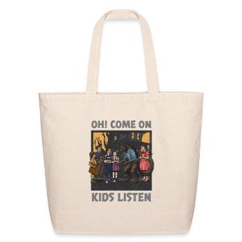 Oh! Come On Kids Listen - Eco-Friendly Cotton Tote - natural - Front