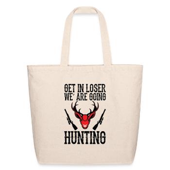 Hunting Adventure Crew: Get In, Loser! - Eco-Friendly Cotton Tote - natural - Front