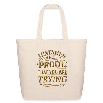 Mistakes are proof that you are trying - Eco-Friendly Cotton Tote - natural - Front