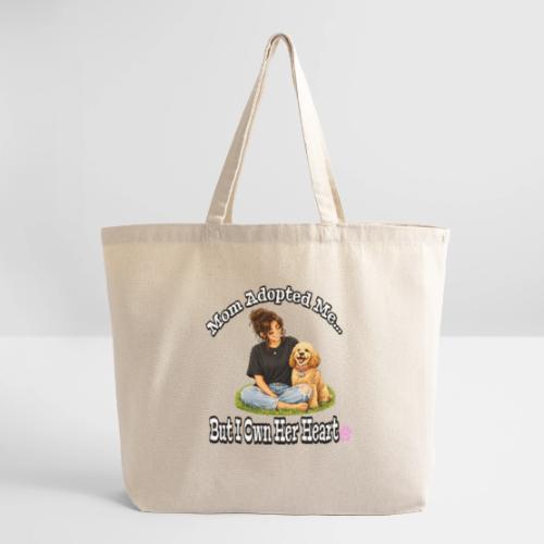 Mom Adopted Me But I Own Her Heart - Eco-Friendly Cotton Tote