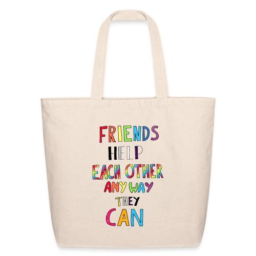 Friends Help Each Other Any Way They Can - Eco-Friendly Cotton Tote