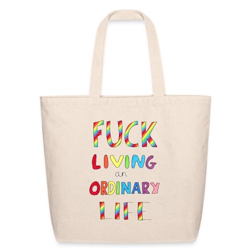 Fuck Living An Ordinary Life - Eco-Friendly Cotton Tote