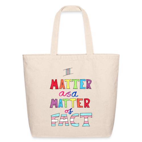 I Matter as a Matter of Fact - Eco-Friendly Cotton Tote
