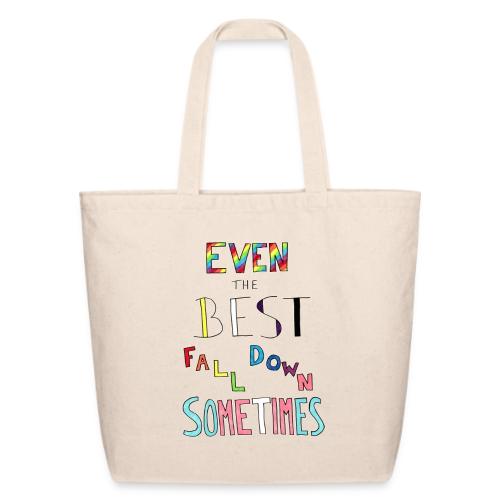 Even The Best Fall Down Sometimes - Eco-Friendly Cotton Tote