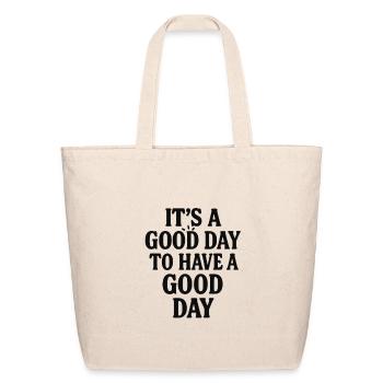 IT'S A GOOD DAY TO HAVE A GOOD DAY - Eco-Friendly Cotton Tote - natural - Front