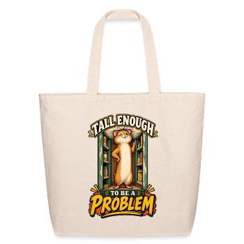 Tall Enough to Be a Problem – Funny Hamster - Eco-Friendly Cotton Tote - natural - Front