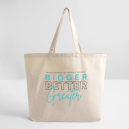 BIGGER BETTER GREATER - Eco-Friendly Cotton Tote