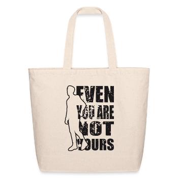 Even You Are Not Yours - Eco-Friendly Cotton Tote - natural - Front