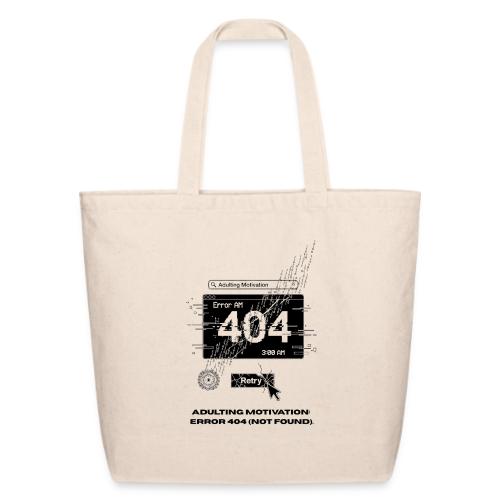 Adulting Motivation: Error 404 T-Shirt - Eco-Friendly Cotton Tote