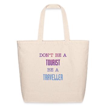Don't be a tourist be a traveller. - Eco-Friendly Cotton Tote - natural - Front
