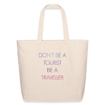 Don't be a tourist be a traveller. - Eco-Friendly Cotton Tote - natural - Front