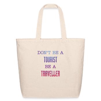 Don't be a tourist be a traveller. - Eco-Friendly Cotton Tote - natural - Front