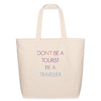Don't be a tourist be a traveller. - Eco-Friendly Cotton Tote - natural - Front