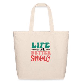 life is with better snow - Eco-Friendly Cotton Tote - natural - Front