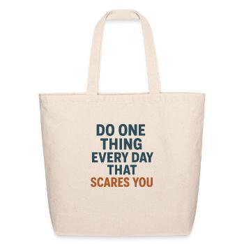 Do one thing every day that scares you T-shirt - Eco-Friendly Cotton Tote - natural - Front