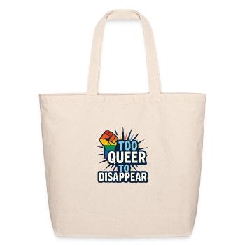 Too queer to disappear. - Eco-Friendly Cotton Tote - natural - Front