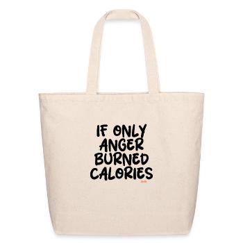 Anger Burns Calories - Funny Sayings - Eco-Friendly Cotton Tote - natural - Front