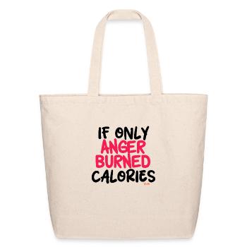 Anger Burned Calories - Funny Sayings - Eco-Friendly Cotton Tote - natural - Front
