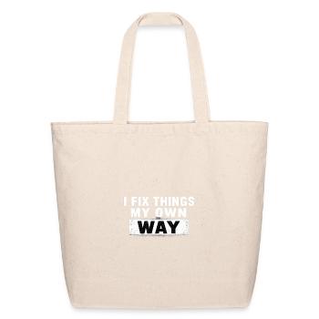 I Fix Things My Own Way - Eco-Friendly Cotton Tote - natural - Front